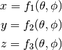 x = f_1(\theta, \phi)

y = f_2(\theta, \phi)

z = f_3(\theta, \phi)
